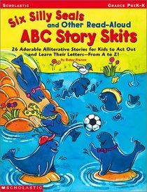 Six Silly Seals And Other Read-aloud Abc Story Skits