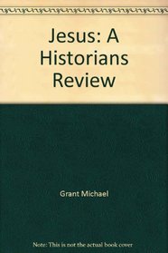 Jesus: A Historians Review