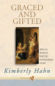 Graced and Gifted: Biblical Wisdom for the Homemaker's Heart