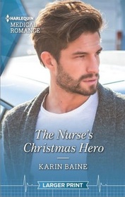 The Nurse's Christmas Hero (Harlequin Medical, No 1211) (Larger Print)