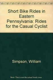 Short Bike Rides in Eastern Pennsylvania (3rd Edition)