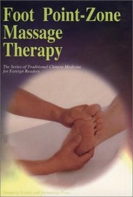 Foot Point-Zone Massage Therapy (The Series of Traditional Chinese Medicine for Foreign Readers) (Series of Traditional Chinese Medicine for Foreign Readers)