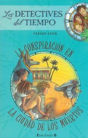 Detectives del Tiempo 1, Los - La Conspiracion En La Ciudad de Los Muertos (Spanish Edition)