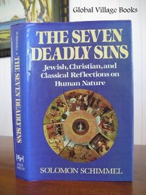 Seven Deadly Sins: Jewish, Christian, and Classical Reflections on Human Nature