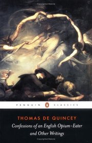 Confessions of an English Opium Eater: And Other Writings (Penguin Classics)