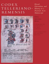 Codex Telleriano-Remensis: Ritual, Divination, and History in a Pictorial Aztec Manuscript