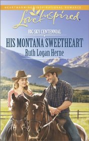 His Montana Sweetheart (Big Sky Centennial, Bk 2) (Love Inspired, No 865)