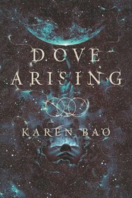 Dove Arising (Dove Chronicles, Bk 1)