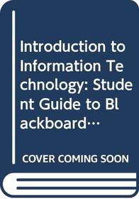 Introduction to Information Technology: Student Guide to Blackboard Set