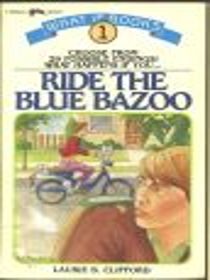 What If You...Ride the Blue Bazoo?