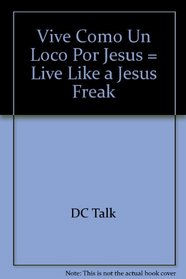Vive Como Un Loco Por Jesus (Spanish Edition)