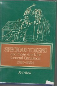 Specious tokens and those struck for general circulation, 1784-1804
