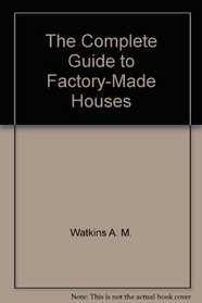 The complete guide to factory-made houses