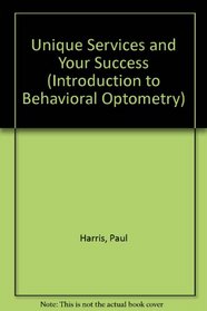Unique Services and Your Success (Introduction to Behavioral Optometry)