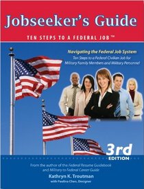 Jobseeker's Guide-Ten Steps To A Federal Job 3rd Edition