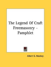 The Legend Of Craft Freemasonry - Pamphlet