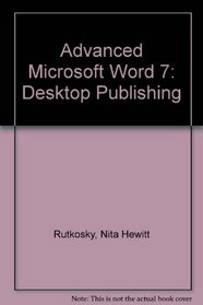 Advanced Microsoft Word 7: Desktop Publishing