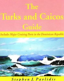 The Turks and Caicos Guide: A Cruising Guide to the Turks and Caicos Islands