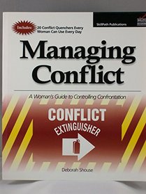 Managing Conflict, A Women's Guide to Controlling Confrontation (Conflict EXTINGUISHER)