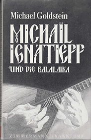 Michail Ignatieff und die Balalaika: Die Balalaika als solistisches Konzertinstrument (German Edition)