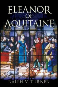 Eleanor of Aquitaine: Queen of France, Queen of England