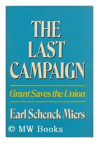 The Last Campaign: Grant Saves the Union