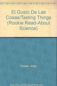 El Gusto De Las Cosas/Tasting Things (Rookie Read-About Science) (Spanish Edition)
