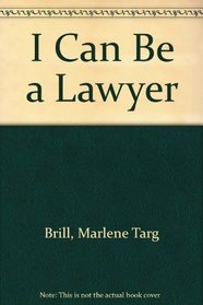 I Can Be a Lawyer (I Can Be Books)