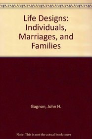 Life Designs: Individuals, Marriages, and Families