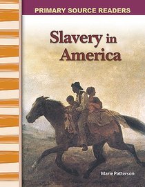 Slavery in America: Expanding & Preserving the Union (Primary Source Readers)