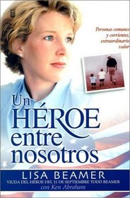 UN Heroe Entre Nosotros: Personas Comunes Y Corrientes, Extraordinario Valor (Spanish Edition)