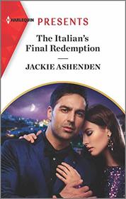 The Italian's Final Redemption (Harlequin Presents, No 3871)