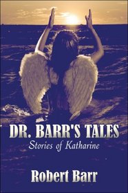 Dr. Barr's Tales:: Stories of Katharine