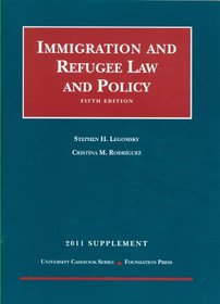 Immigration and Refugee Law and Policy, 5th, 2011 Supplement