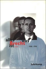 ' alles was Brecht ist'. 1898-1998 Fakten- Kommentare- Meinungen- Bilder