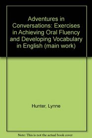 Adventures in Conversation:  Exercises in Achieving Oral Fluency and Developing Vocabulary in English