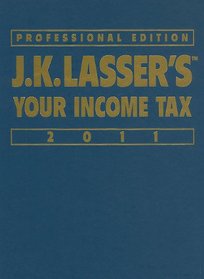 JK Lasser's Your Income Tax Professional Edition 2011
