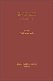 Selections from the Female Spectator (Women Writers in English, 1350-1850)