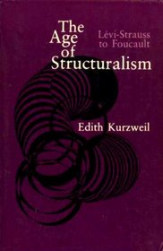The Age of Structuralism: Levi-Strauss to Foucault