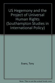 Us Hegemony and the Project of Universal Human Rights (Southampton Studies in International Policy)