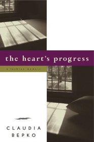 The Heart's Progress : A Lesbian Memoir