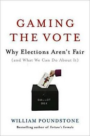 Gaming The Vote: Why Elections Aren't Fair (and What We Can Do About It)