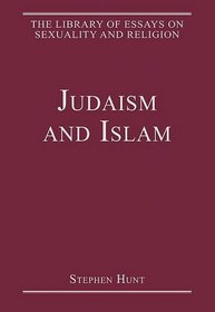 Judaism and Islam (The Library of Essays on Sexuality and Religion)