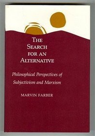 The Search for an Alternative: Philosophical Perspectives of Subjectivism and Marxism