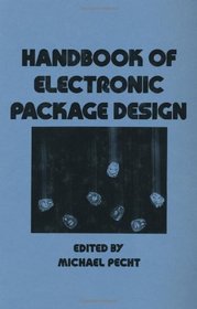 Handbook of Electronic Package Design (Dekker Mechanical Engineering)