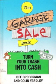 The Garage Sale Book: Turn Your Trash into Cash