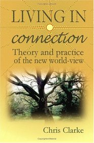 Living in Connection: Theory and practice of the new world-view