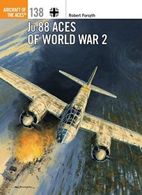 Ju 88 Aces of World War 2 (Aircraft of the Aces)