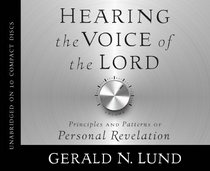 Hearing the Voice of the Lord: Principles and Patterns of Personal Revelation
