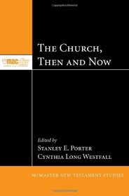 The Church, Then and Now: (Mcmaster New Testament Studies)